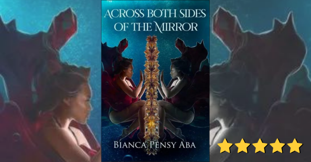 Across Both Sides of the Mirror by Bianca Pensy Aba