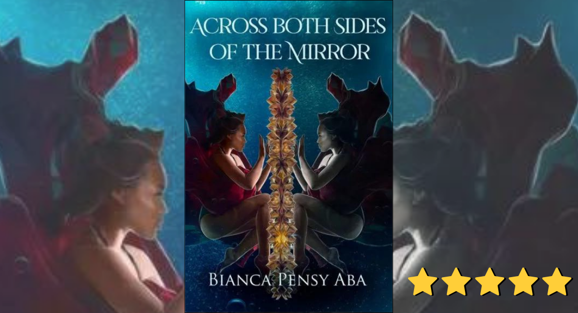 Across Both Sides of the Mirror by Bianca Pensy Aba